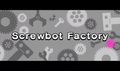 Screwbot Factory