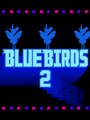 Blue Birds 2